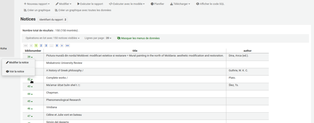 Résultats d'un rapport avec les colonnes biblionumber, title, et author. La première colonne contient les biblionumbers qui sont des liens. Le curseur de la souris est sur le biblionumber 42 et un menu est affiché pour Modifier la notice ou Voir la notice
