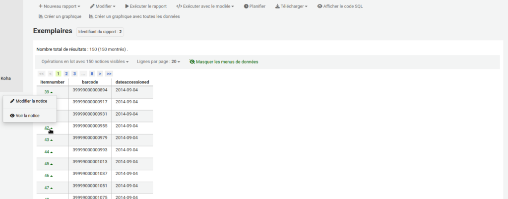 Résultats d'un rapport avec les colonnes itemnumber, barcode, et dateaccessioned. La première colonne contient les itemnumbers qui sont des liens. Le curseur de la souris est sur l'itemnumber 42 et un menu est affiché pour Modifier la notice ou Voir la notice