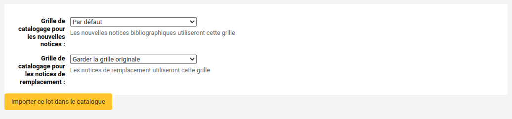 Partie du formulaire d'importation des notices, lors de l'étape de gestion des notices préparées. Grille de catalogage pour les nouvelles notices : Par défaut, Grille de catalogage pour les notices de remplacement : Garder la grille originale